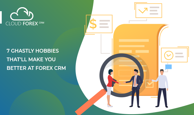 7 amazing tips to make the best use of your forex CRM
