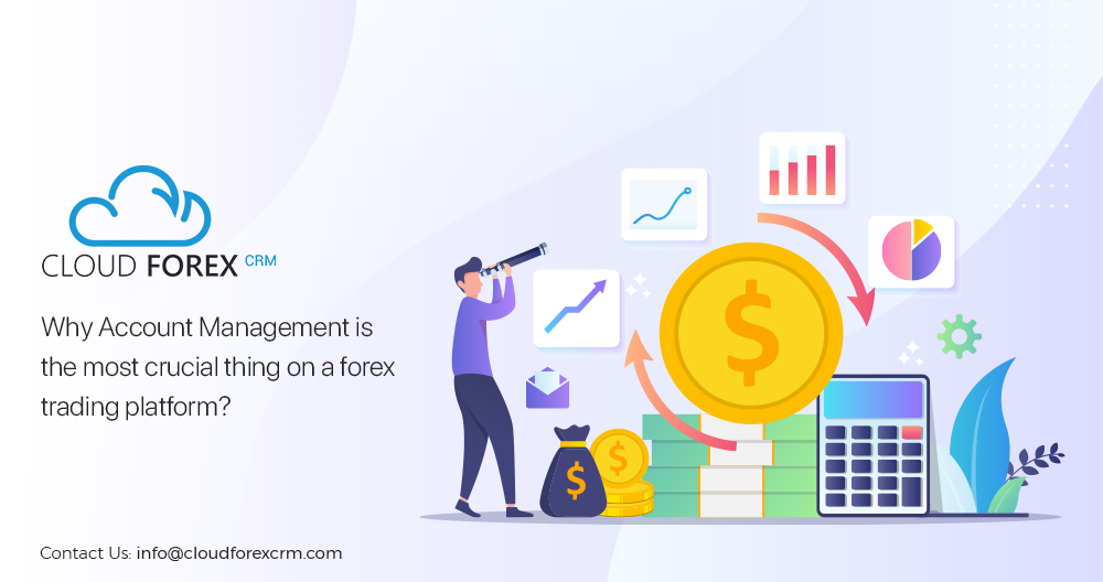 Explained: the most amazing module of forex CRM - Account Management
