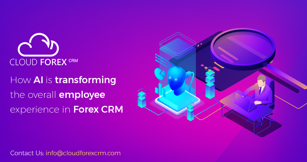 How AI is transforming the overall employee experience in Forex CRM