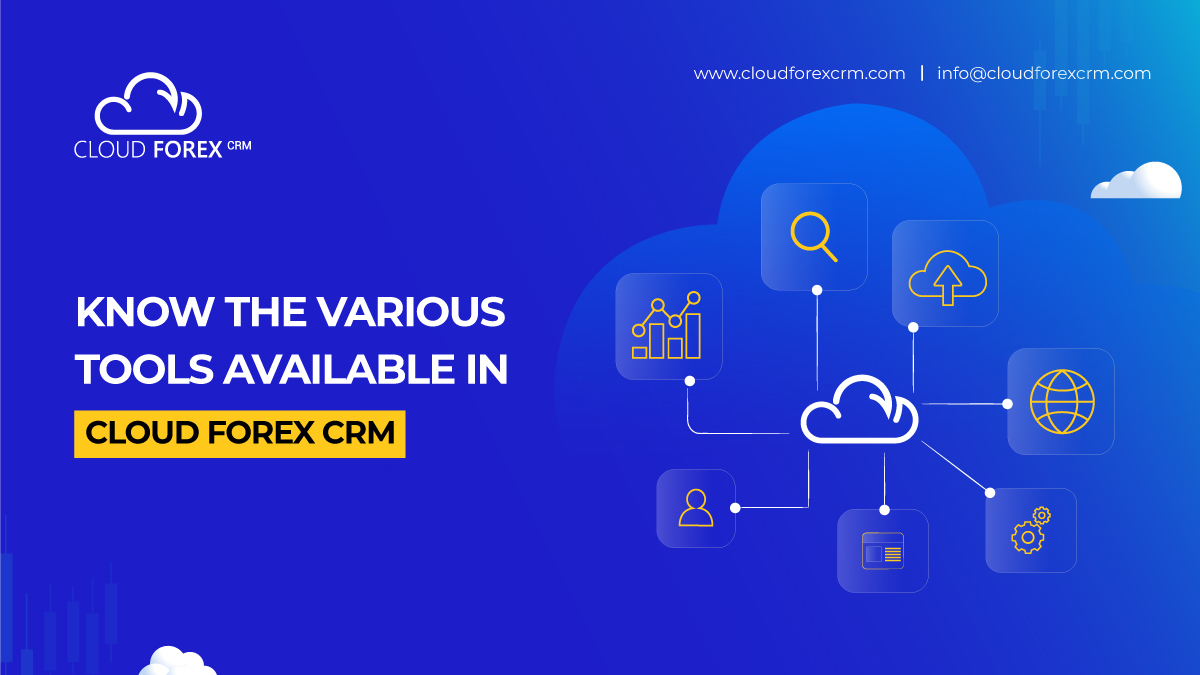Know The Various Tools Available In Cloud Forex CRM