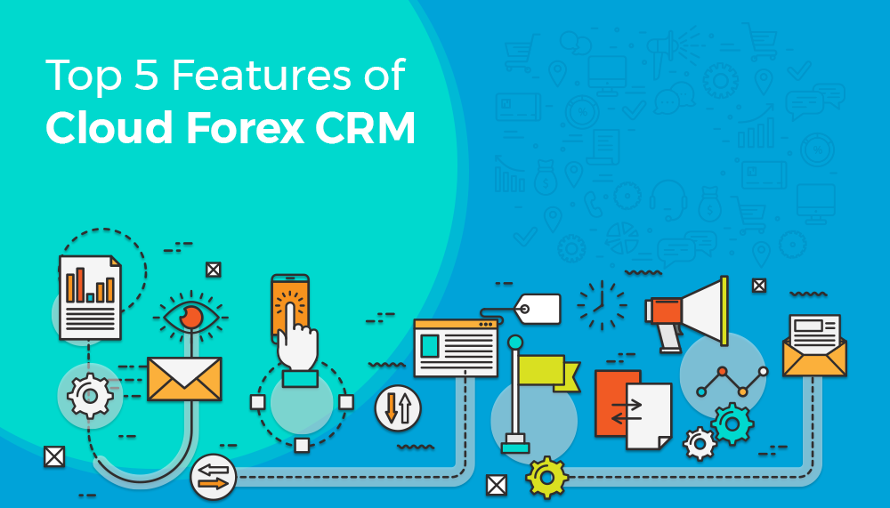 Infographic: Top 5 Features of Cloud Forex CRM