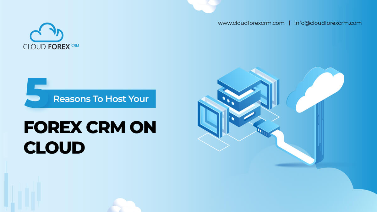 5 Reasons To Host Your Forex CRM On Cloud