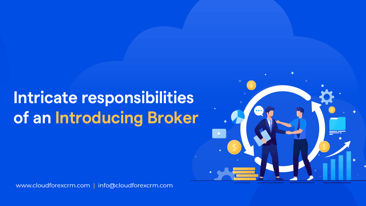 Intricate responsibilities of an Introducing Broker