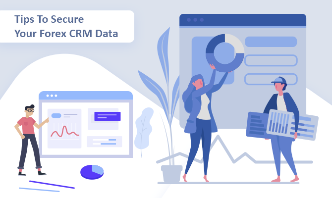 Tips To Secure Your Forex CRM Data