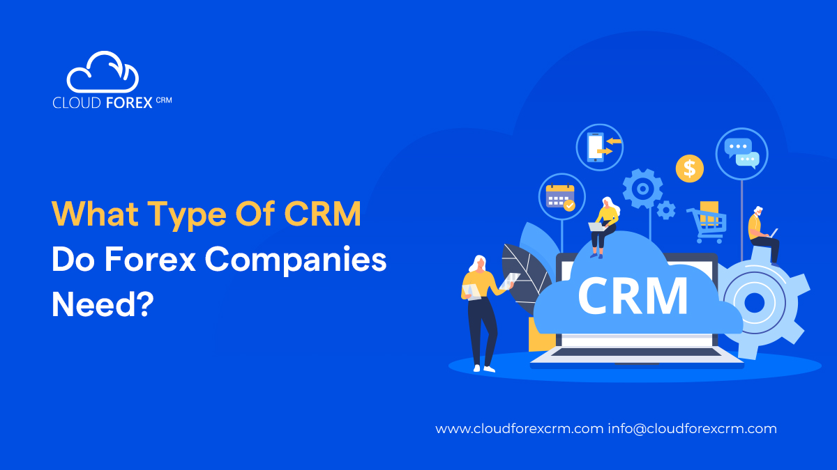 What Type of CRM do Forex Companies Need?
