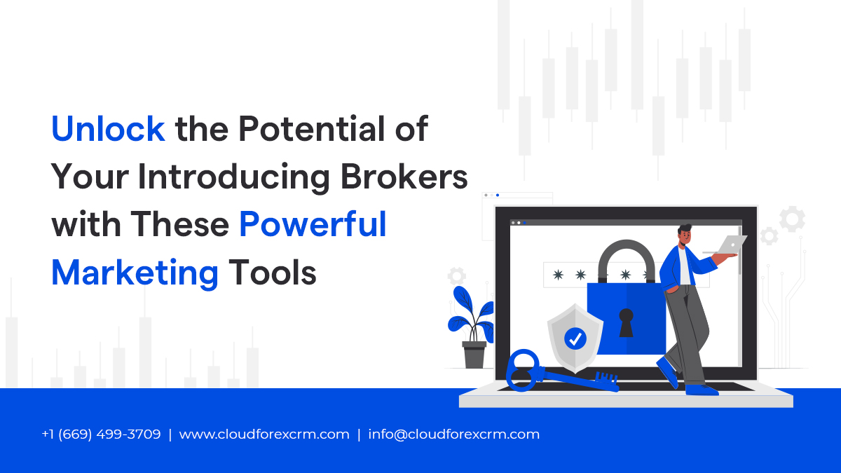 Unlock the Potential of Your Introducing Brokers with These Powerful Marketing Tools