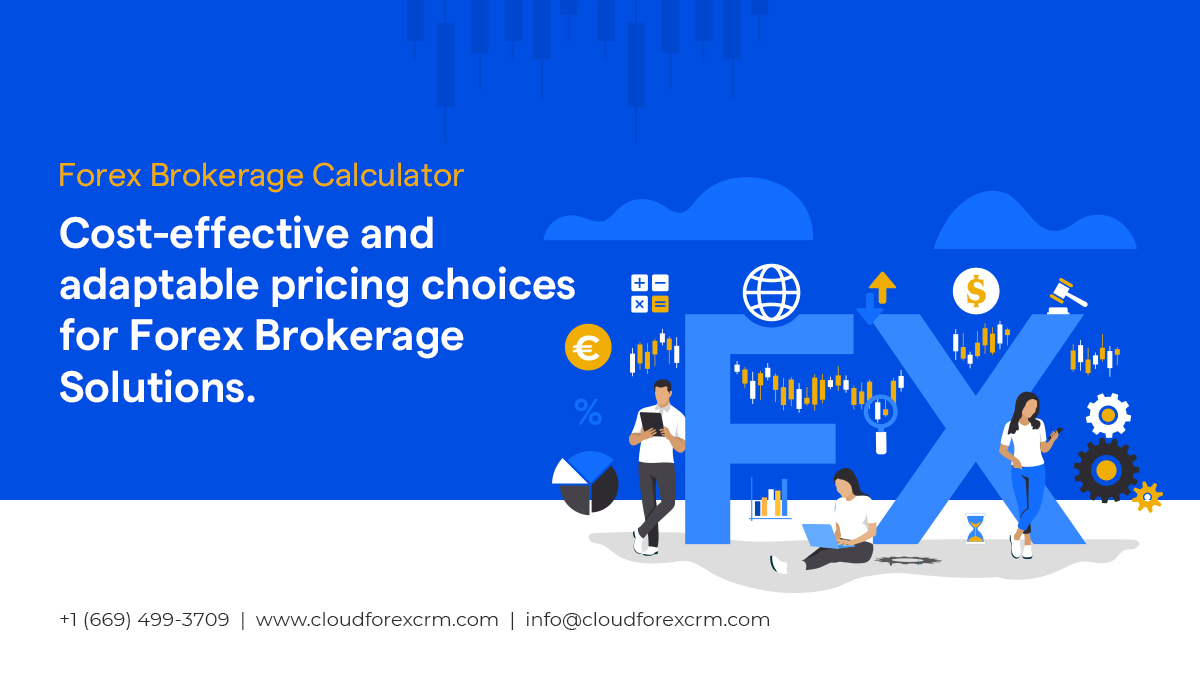 Forex Brokerage Calculator: Cost-effective and adaptable pricing choices for Forex Brokerage Solutions.