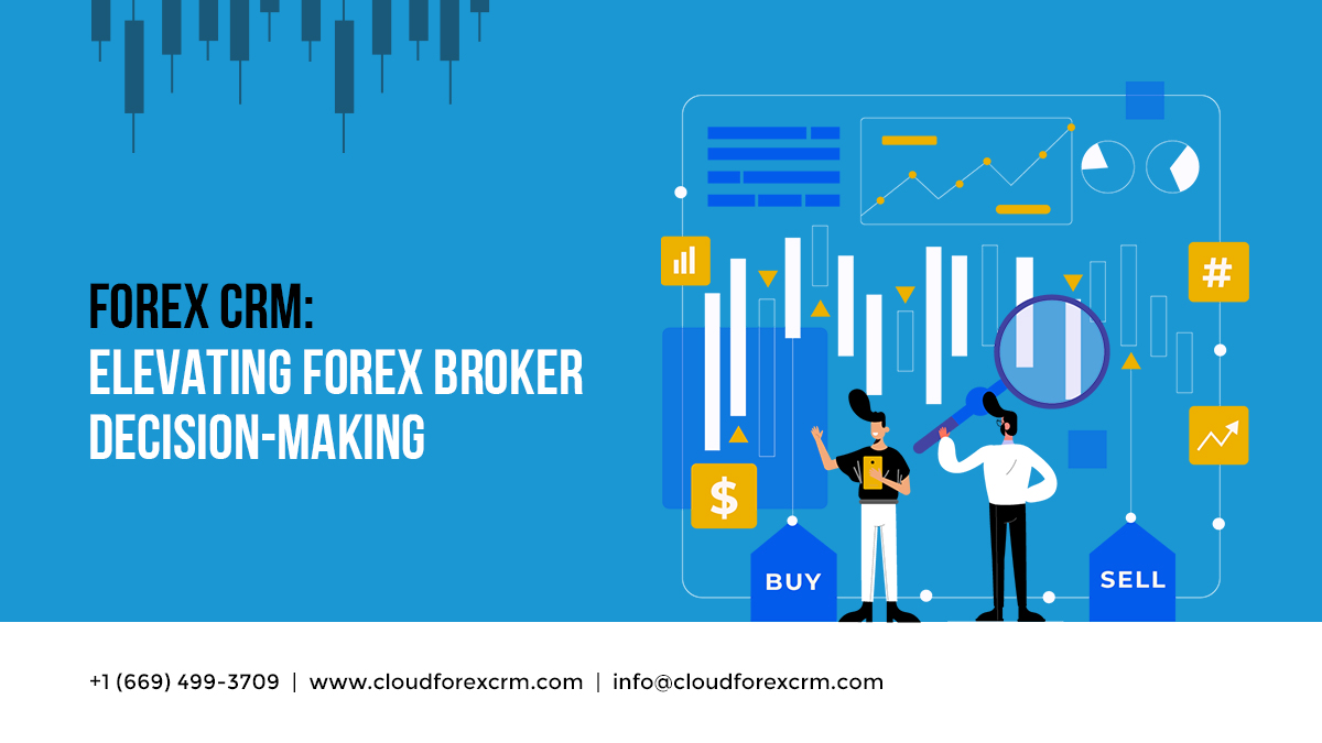 Forex CRM: Elevating Forex Broker Decision-Making